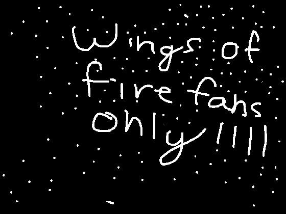 Wings of fire fans only