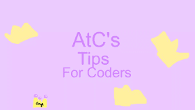 AtC's Tips For Coders