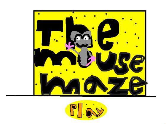 The mouse Maze                            The mouse game