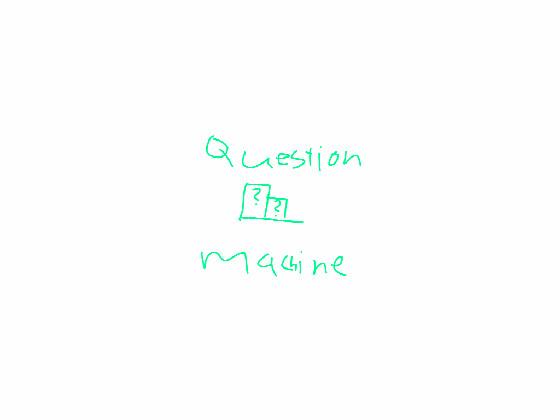 Question machine 