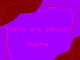 baby my phone//