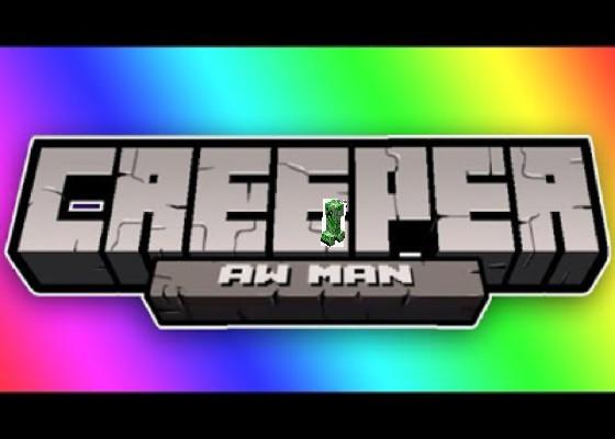 Creeper Aw Man song minecraft 1 - copy 1