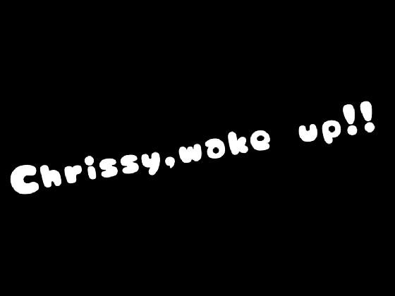 Chrissy, Wake Up!!