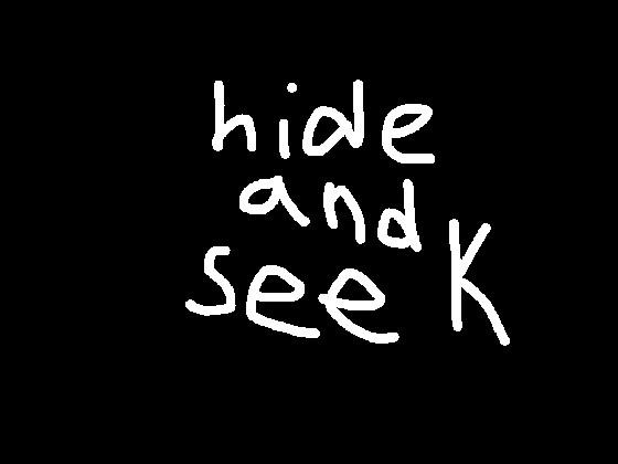 HIDE AND SEEK