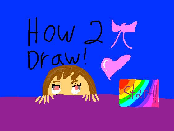 How 2 Draw!!