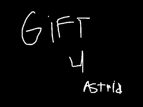 Gift 4 Astrid