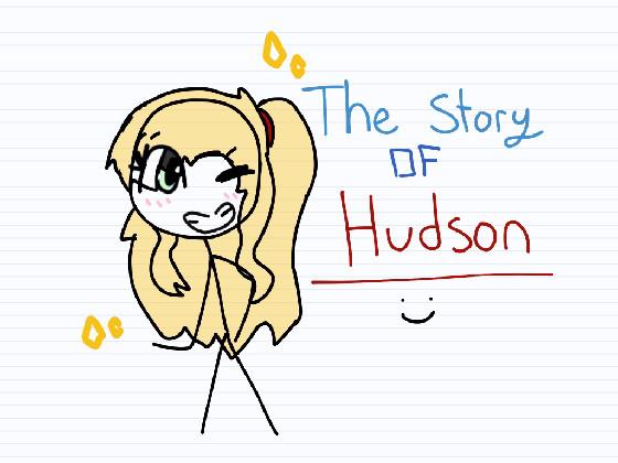 The Story Of Hudson (TRUE)