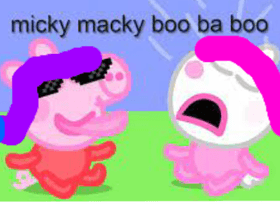 micky macky boo ba boo BABY