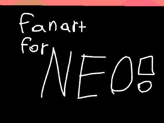 Fanart for Neo! <3