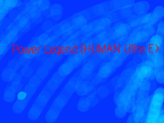 Power Legend (Human ultra EX)