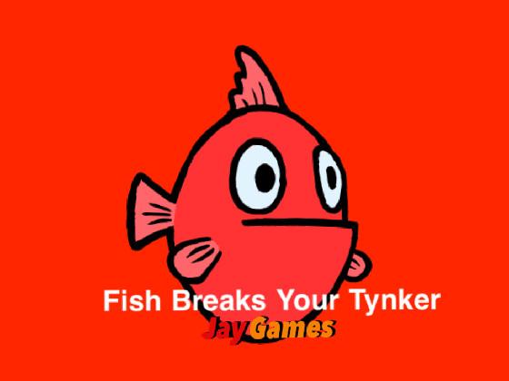 Fish breaks your tynker