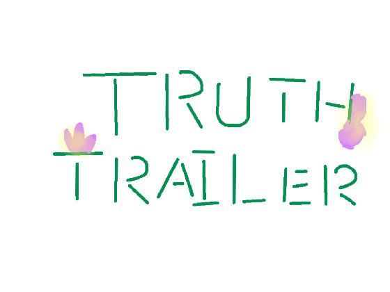 Truth Trailer - 1