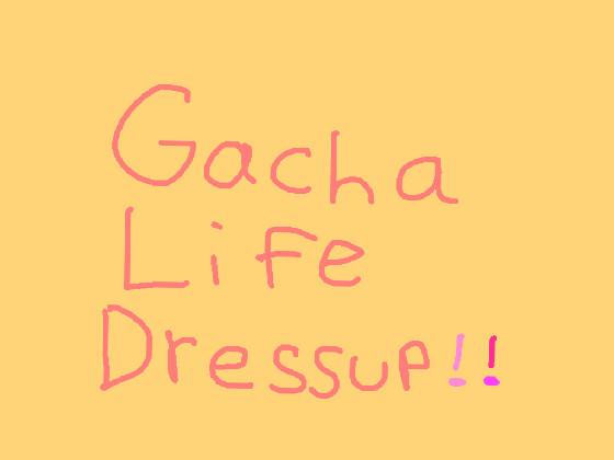 Gacha Life Dressup!💗✨ 1