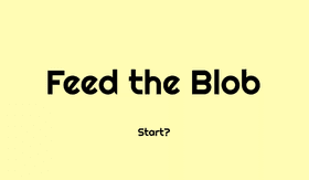 Feed the Blob