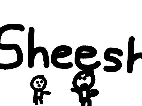 SHEEEEEESH Fixed 1