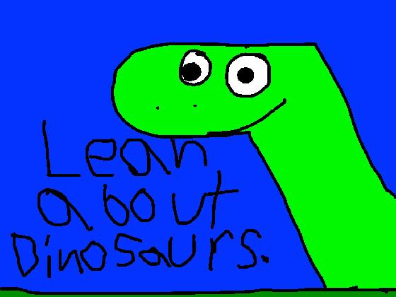 Learn about dinosaurs