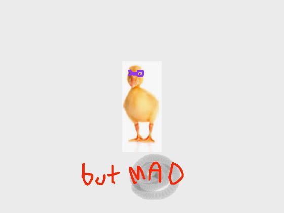 SUPER DUCK but mad