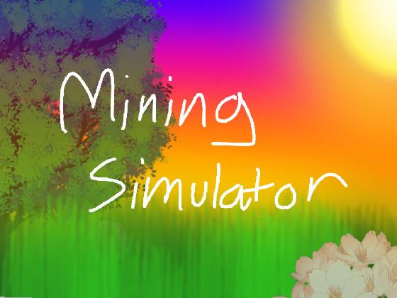 Mining Simulator!