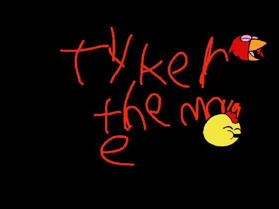 Tyker the movie