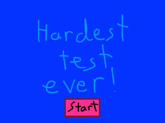 the hardest test ever