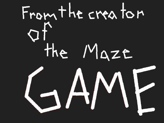 The Maze Game 2! 1 1