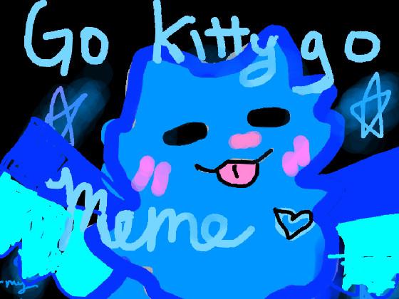 Go kitty Go Meme 1 1