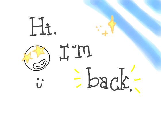 I’M BACKKK <3 ^^