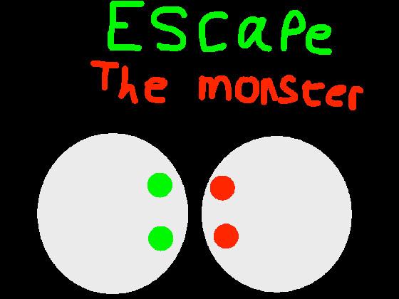 Escape The winanin mounster 1