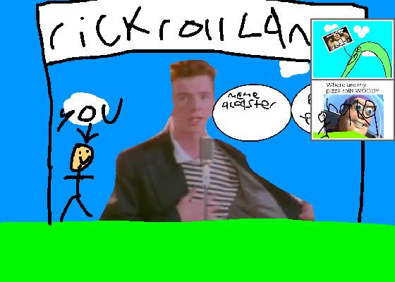 rick roll land!