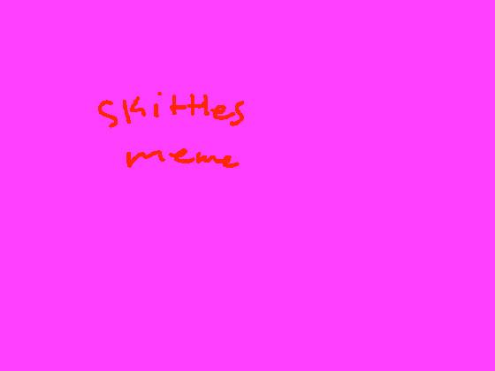 skittles meme :O