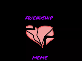 Friendship//Meme