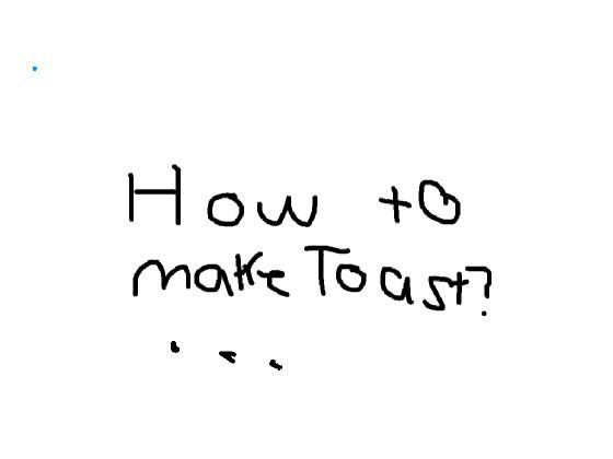 How to make toast