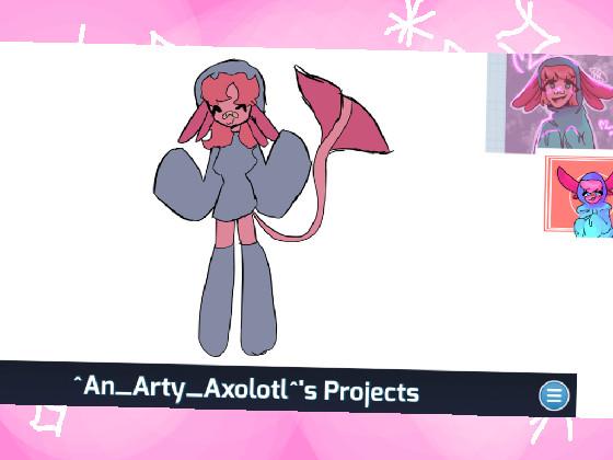 for : ^ An_Arty_Axolotl^