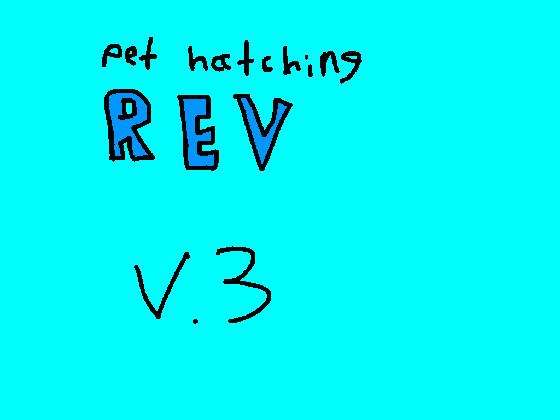 Pet Hatching Rev 