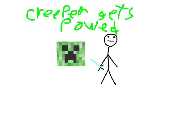 Creeper gets powed
