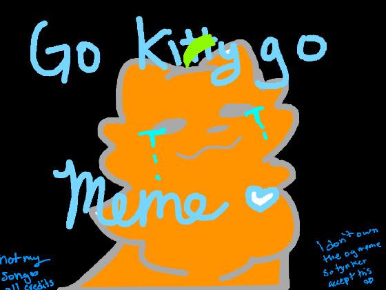 Go kitty Go Meme 3