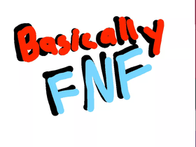 Basically FNF