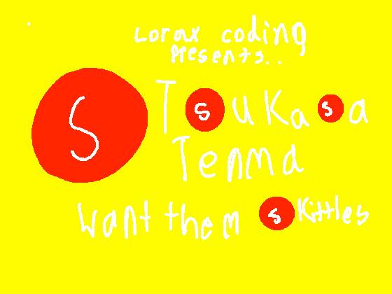 Tsukasa want them skittles 1