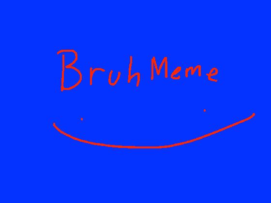 Bruh Meme :) copy