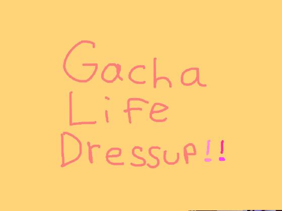 Gacha Life Dressup!💗✨ 1