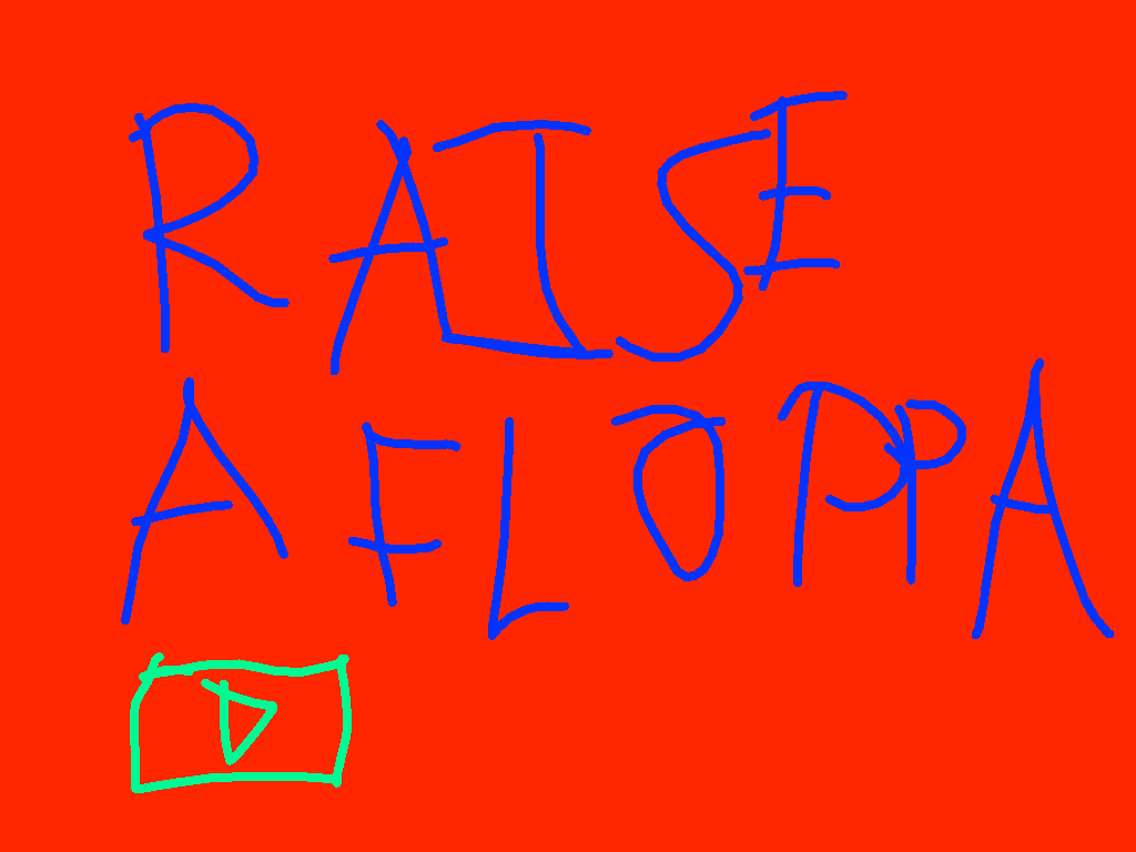 RAISE A FLOPPA