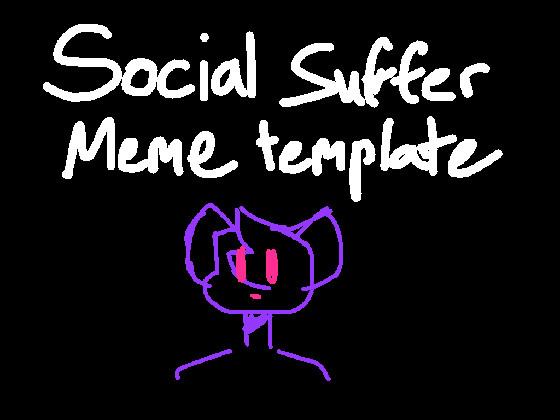 Social Suffer // Meme