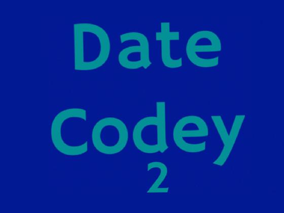 Date Codey but broken