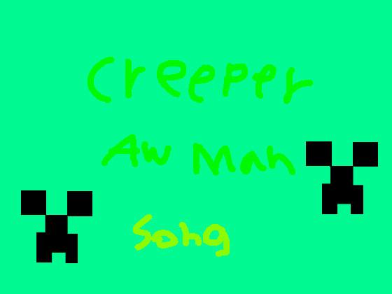 Creeper Aw Man Song