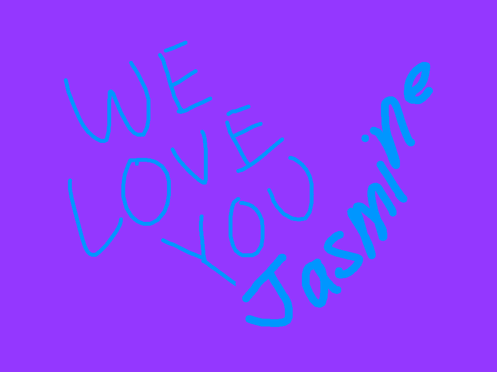 We Love you Jasmine! 1