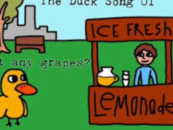 THE DUCK SONG!!! 1