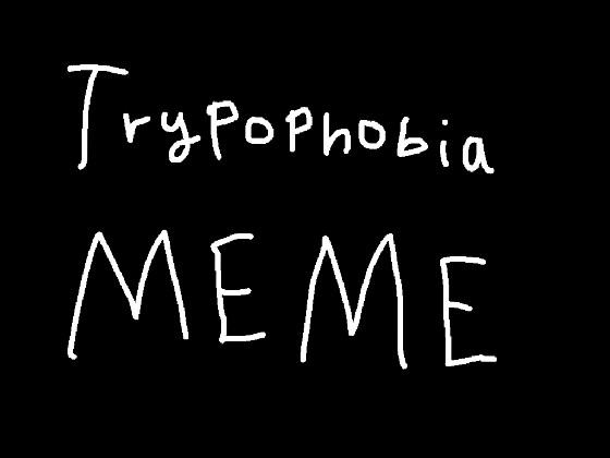 Trypophobia MEME