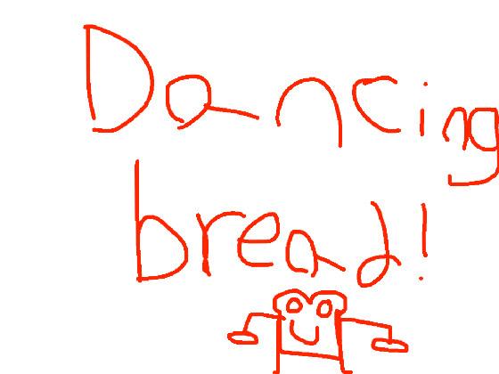 Dancing Bread  V1.1