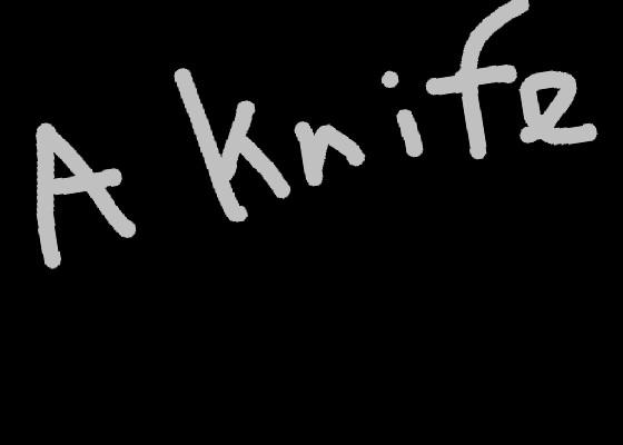 A KNIFE