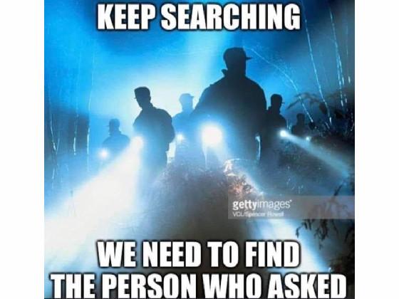 keep searching! we need to find the person who asked